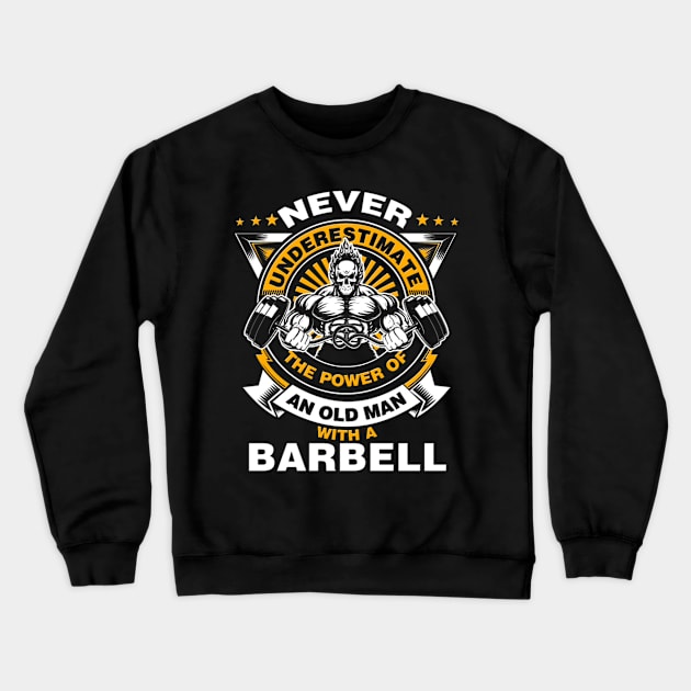 Never Underestimate the power of an Old Man with a Barbell Crewneck Sweatshirt by rhettreginald